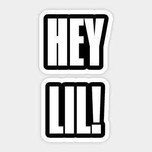 Hey Lil! Sticker